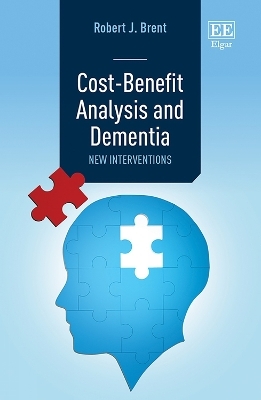 Cost-Benefit Analysis and Dementia - Robert J. Brent