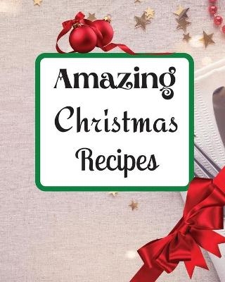 Amazing Christmas Recipes - Roxie Kimberlys