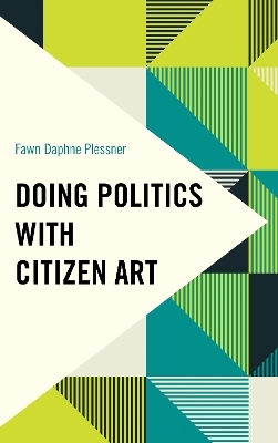 Doing Politics with Citizen Art - Fawn Daphne Plessner