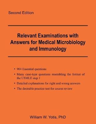 Relevant Examinations with Answers for Medical Microbiology and Immunology - William W Yotis