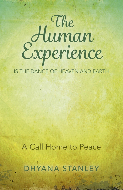 Human Experience Is The Dance Of Heaven And Earth -  Dhyana Stanley