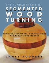 Fundamentals of Segmented Woodturning -  James Rodgers