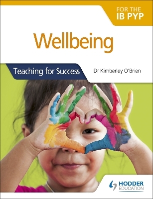 Wellbeing for the IB PYP - Dr Kimberley O'Brien