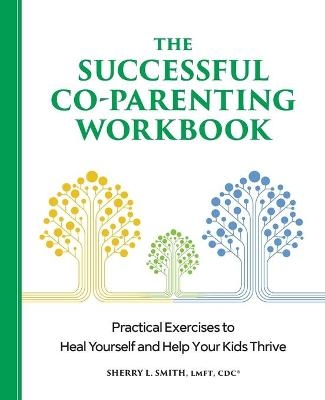 The Successful Co-Parenting Workbook - Sherry L Smith