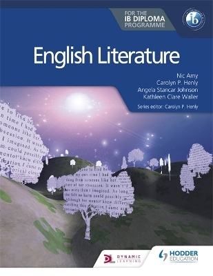 English Literature for the IB Diploma - Carolyn P. Henly, Nic Amy, Angela Stancar Johnson, Kathleen Clare Waller