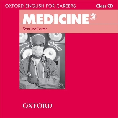 Oxford English for Careers: Medicine 2: Class Audio CD - Sam McCarter