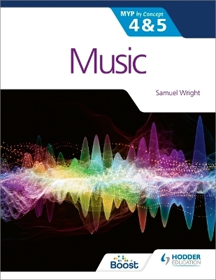 Music for the IB MYP 4&5: MYP by Concept - Samuel Wright