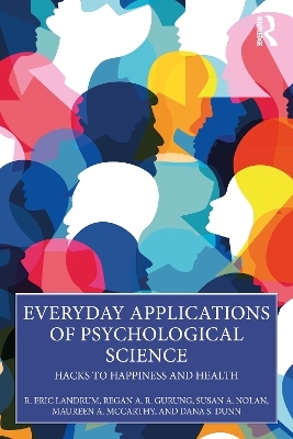 Everyday Applications of Psychological Science - R. Eric Landrum, Regan A. R. Gurung, Susan A. Nolan, Maureen A. McCarthy, Dana S. Dunn