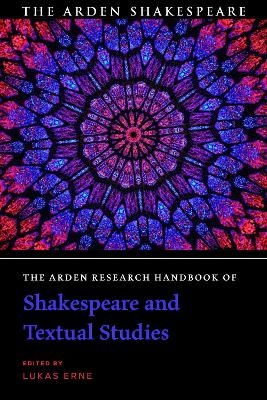 The Arden Research Handbook of Shakespeare and Textual Studies - 