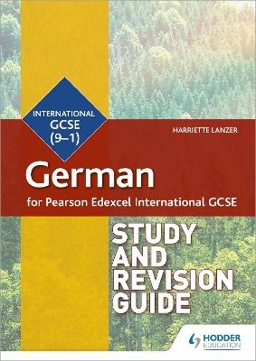 Pearson Edexcel International GCSE German Study and Revision Guide - Harriette Lanzer