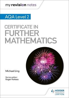 My Revision Notes: AQA Level 2 Certificate in Further Mathematics - Michael Ling