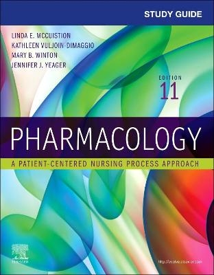 Study Guide for Pharmacology - Linda E. McCuistion, Kathleen Vuljoin DiMaggio, Mary B. Winton, Jennifer J. Yeager