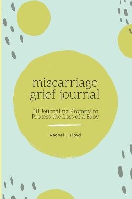 Miscarriage Grief Journal - Rachel J Floyd