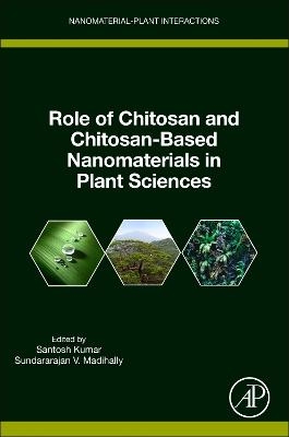 Role of Chitosan and Chitosan-Based Nanomaterials in Plant Sciences - 