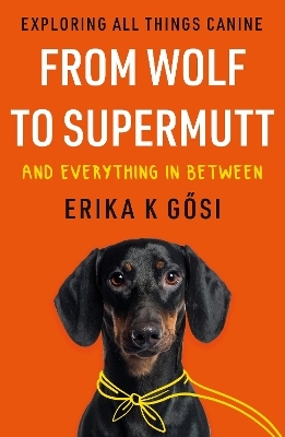 From Wolf to Supermutt and Everything In Between - Erika K Gősi