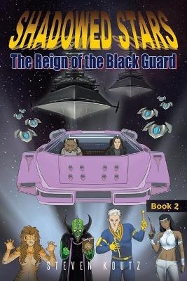 Shadowed Stars The Reign of the Black Guard - Steven Koutz