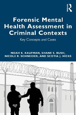 Forensic Mental Health Assessment in Criminal Contexts - Noah K Kaufman, Shane S Bush, Nicole R. Schneider, Scotia J. Hicks