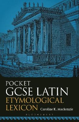 Pocket GCSE Latin Etymological Lexicon - Caroline K. Mackenzie