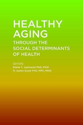 Healthy Aging Through the Social Determinants of Health - 