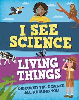 I See Science: Living Things - Izzi Howell