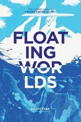 Floating Worlds - Geoff Parr
