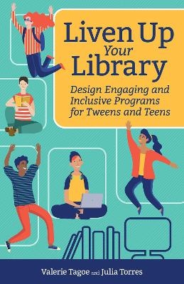 Liven Up Your Library - Valerie Tagoe, Julia Torres