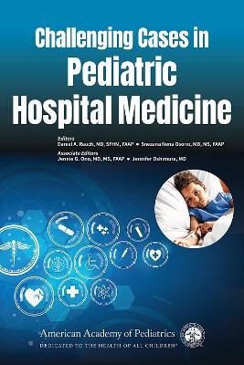 Challenging Cases in Pediatric Hospital Medicine - 