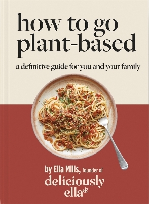 Deliciously Ella How To Go Plant-Based - Ella Mills (Woodward)