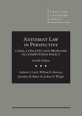 Antitrust Law in Perspective - Andrew I. Gavil, William E. Kovacic, Jonathan B. Baker, Joshua D. Wright