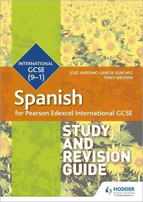 Pearson Edexcel International GCSE Spanish Study and Revision Guide - José Antonio García Sánchez, Tony Weston