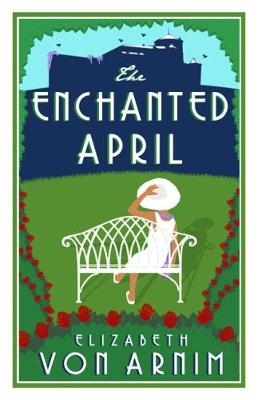 The Enchanted April - Elizabeth von Arnim