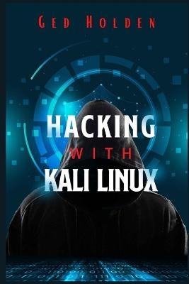 Hacking with Kali Linux - Ged Holden