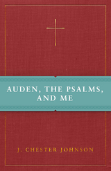 Auden, The Psalms, and Me -  J. Chester Johnson