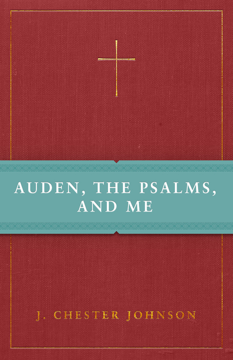 Auden, The Psalms, and Me -  J. Chester Johnson