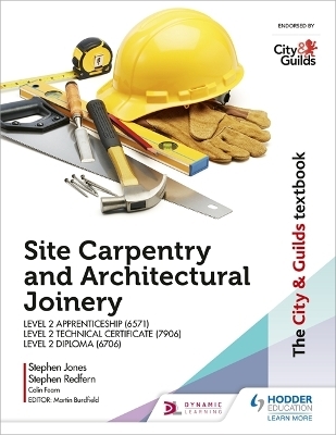 The City & Guilds Textbook: Site Carpentry and Architectural Joinery for the Level 2 Apprenticeship (6571), Level 2 Technical Certificate (7906) & Level 2 Diploma (6706) - Stephen Jones, Stephen Redfern, Colin Fearn