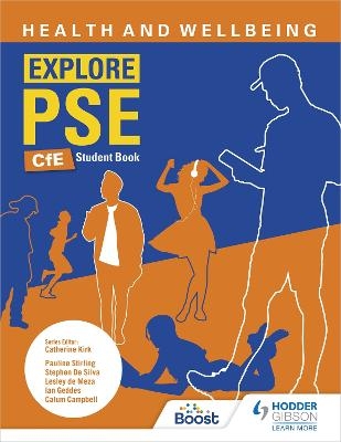 Explore PSE: Health and Wellbeing for CfE Student Book - Pauline Stirling, Stephen de Silva, Lesley de Meza, Ian Geddes, Calum Campbell