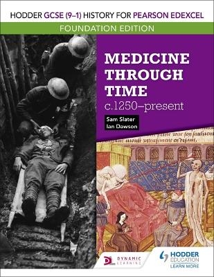 Hodder GCSE (9–1) History for Pearson Edexcel Foundation Edition: Medicine through time c.1250–present - Sam Slater