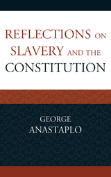 Reflections on Slavery and the Constitution -  George Anastaplo