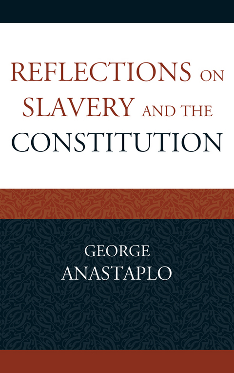 Reflections on Slavery and the Constitution -  George Anastaplo