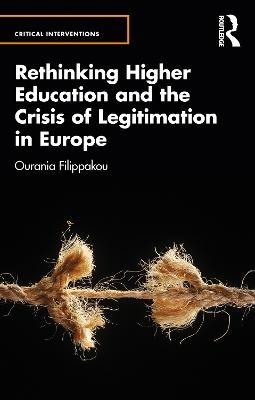 Rethinking Higher Education and the Crisis of Legitimation in Europe - Ourania Filippakou
