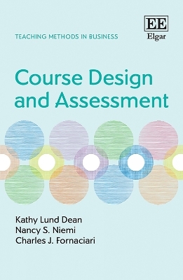 Course Design and Assessment - Kathy Lund Dean, Nancy S. Niemi, Charles J. Fornaciari