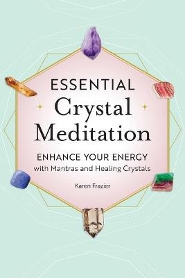 Essential Crystal Meditation - Karen Frazier