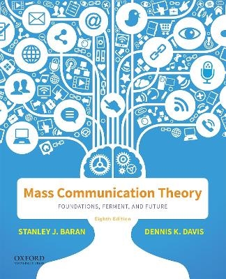 Mass Communication Theory - Stanley J. Baran, Dennis K. Davis