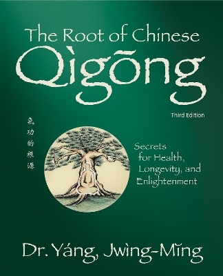 The Root of Chinese Qigong - Dr. Jwing-Ming Yang
