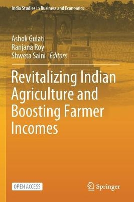 Revitalizing Indian Agriculture and Boosting Farmer Incomes - 