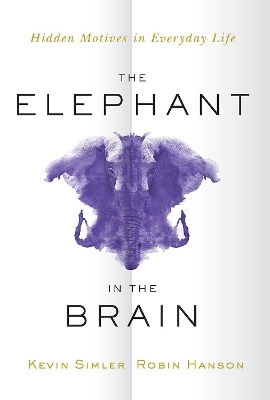 The Elephant in the Brain - Kevin Simler, Robin Hanson