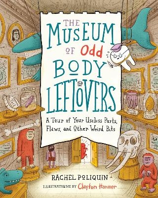 The Museum of Odd Body Leftovers - Rachel Poliquin