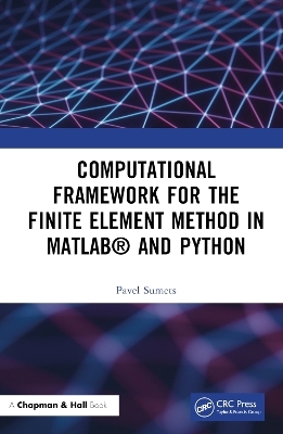 Computational Framework for the Finite Element Method in MATLAB® and Python - Pavel Sumets