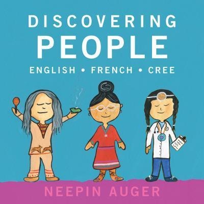 Discovering People: English * French * Cree - Neepin Auger