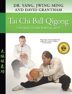 Tai Chi Ball Qigong - Dr. Jwing-Ming Yang, David W. Grantham